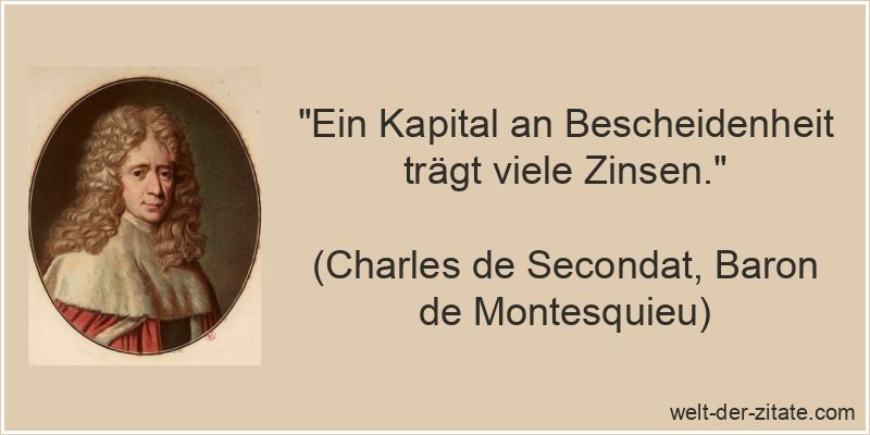 Charles de Secondat, Baron de Montesquieu Zitat Bescheidenheit: Ein