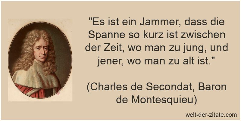 Charles de Secondat, Baron de Montesquieu Zitat das Alter: Es ist ein