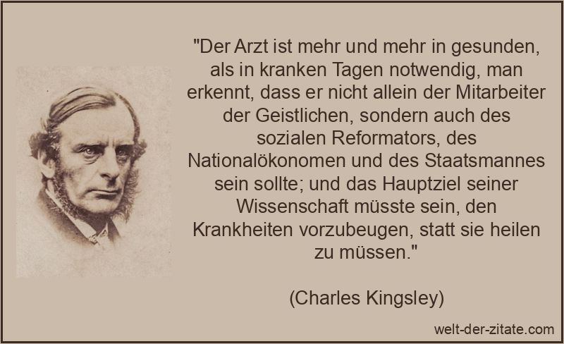 Charles Kingsley Zitat Arzt: Der Arzt ist mehr und mehr in gesunden,