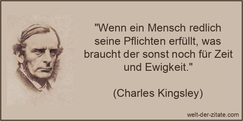 Charles Kingsley Zitat Pflichten: Wenn ein Mensch redlich seine
