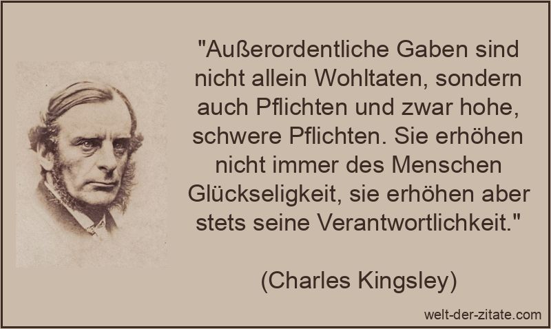Charles Kingsley Zitat Verantwortung: Außerordentliche Gaben sind