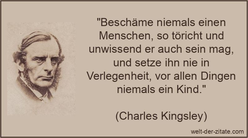 Charles Kingsley Zitat Verlegenheit: Beschäme niemals einen