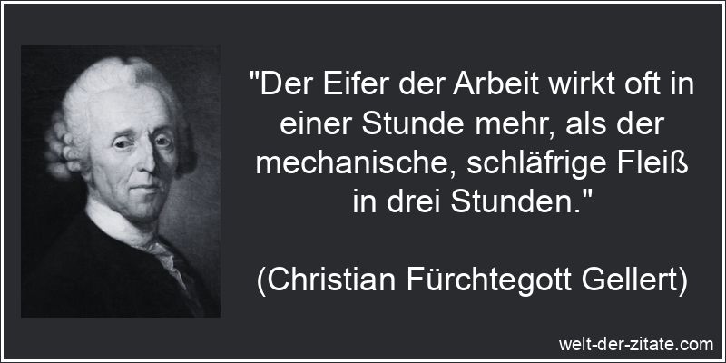Christian Fürchtegott Gellert Zitat Eifer: Der Eifer der Arbeit