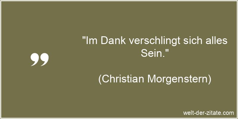 Christian Morgenstern Zitat Dankbarkeit: Im Dank verschlingt sich