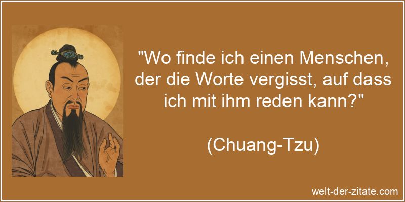 Chuang-Tzu Zitat Reden: Wo finde ich einen Menschen, der die Worte
