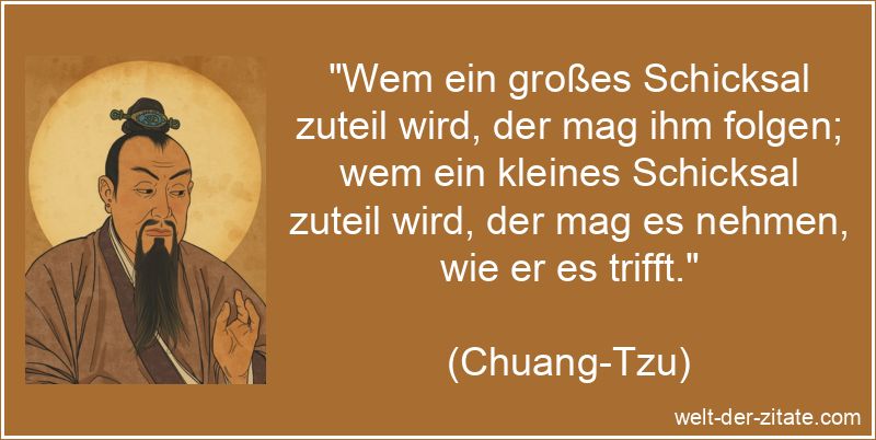 Chuang-Tzu Zitat Schicksal: Wem ein großes Schicksal zuteil wird,