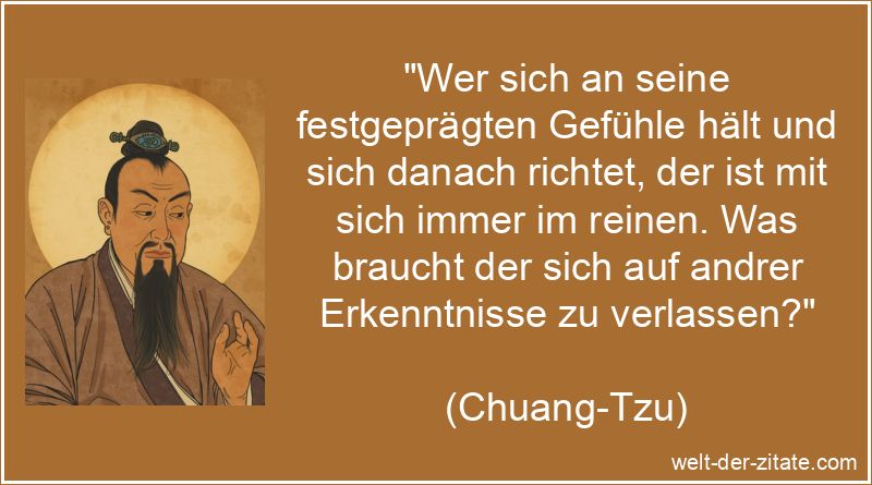 Chuang-Tzu Zitat Unahängigkeit: Wer sich an seine festgeprägten