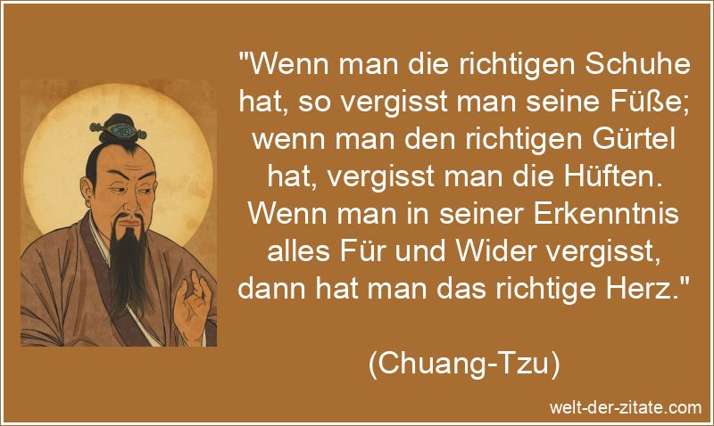 Chuang-Tzu Zitat Zufriedenheit: Wenn man die richtigen Schuhe hat, so
