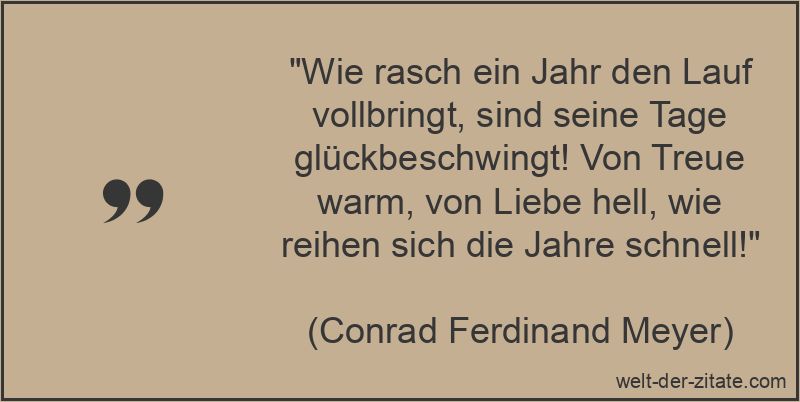 Conrad Ferdinand Meyer Zitat Jahre: Wie rasch ein Jahr den Lauf