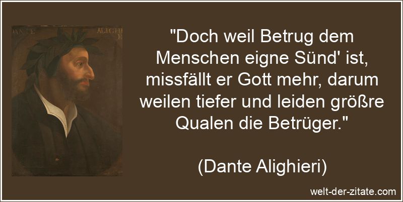 Dante Alighieri Zitat Betrug: Doch weil Betrug dem Menschen eigne