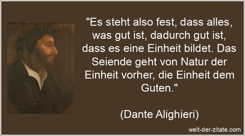 Dante Alighieri Zitat Gutes: Es steht also fest, dass alles, was gut