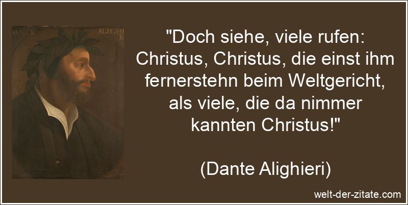 Dante Alighieri Zitat Jesus Christus: Doch siehe, viele rufen: