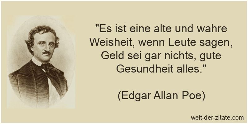 Edgar Allan Poe Zitat Gesundheit: Es ist eine alte und wahre