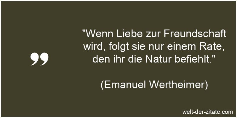 Emanuel Wertheimer Zitat Freundschaft: Wenn Liebe zur Freundschaft