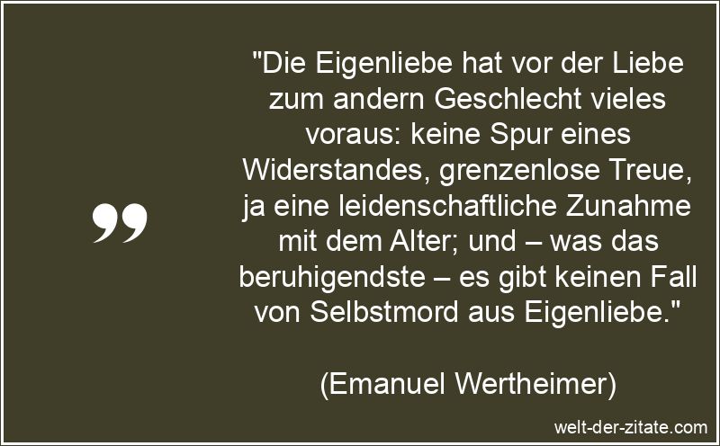 Emanuel Wertheimer Zitat Selbstliebe: Die Eigenliebe hat vor der