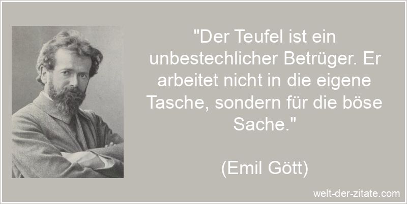 Emil Gött Zitat Betrug: Der Teufel ist ein unbestechlicher