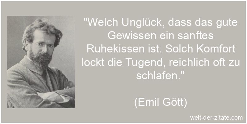 Emil Gött Zitat Gewissen: Welch Unglück, dass das gute Gewissen ein
