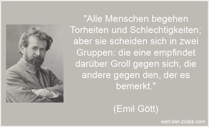 Emil Gött Zitat Torheit: Alle Menschen begehen Torheiten und