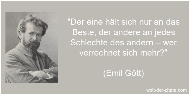 Emil Gött Zitat Verrechnen: Der eine hält sich nur an das Beste,