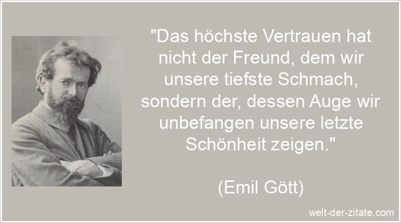 Emil Gött Zitat Vertrauen: Das höchste Vertrauen hat nicht der