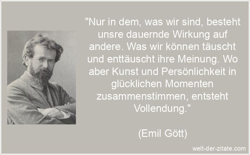 Emil Gött Zitat Vollendung: Nur in dem, was wir sind, besteht unsre