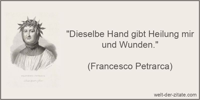 Francesco Petrarca Zitat Hände: Dieselbe Hand gibt Heilung mir und
