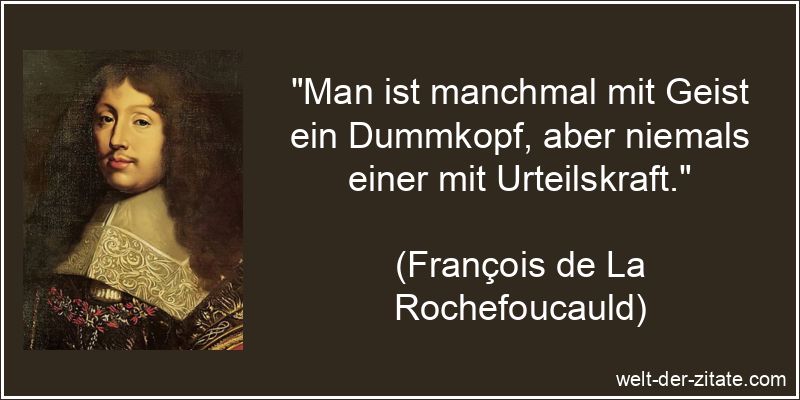 François de La Rochefoucauld Zitat Dummheit: Man ist manchmal mit