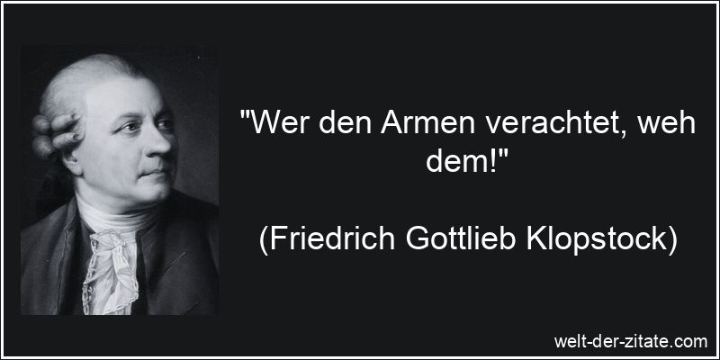 Friedrich Gottlieb Klopstock Zitat Armut: Wer den Armen verachtet,