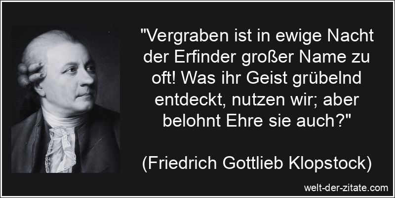 Friedrich Gottlieb Klopstock Zitat Erfinder: Vergraben ist in ewige
