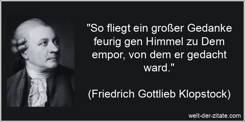 Friedrich Gottlieb Klopstock Zitat Gedanken: So fliegt ein großer