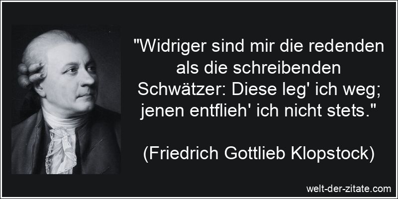 Friedrich Gottlieb Klopstock Zitat Reden: Widriger sind mir die