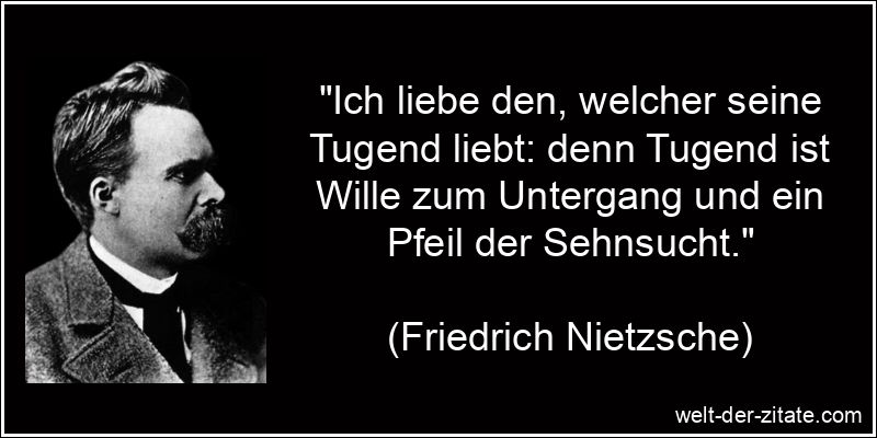 Friedrich Nietzsche Zitat Tugend: Ich liebe den, welcher seine Tugend