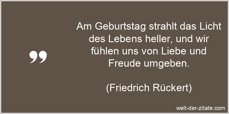 Friedrich Rückert Zitat Geburtstag: Am Geburtstag strahlt das Licht