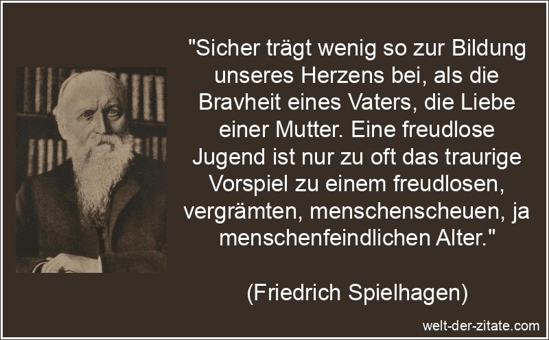 Friedrich Spielhagen Zitat Güte: Sicher trägt wenig so zur Bildung