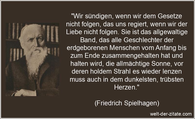 Friedrich Spielhagen Zitat Liebe: Wir sündigen, wenn wir dem Gesetze