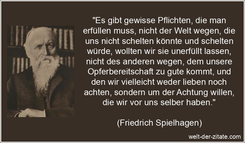 Friedrich Spielhagen Zitat Pflichten: Es gibt gewisse Pflichten, die