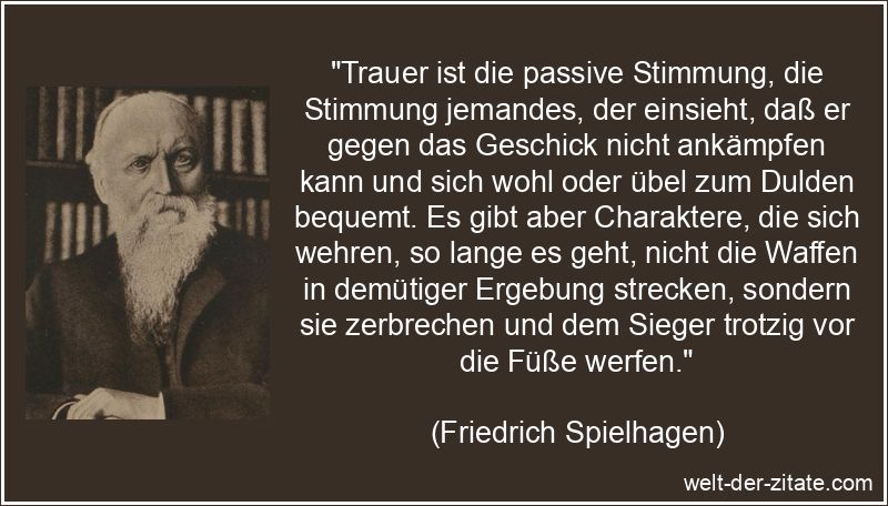 Friedrich Spielhagen Zitat Trauer: Trauer ist die passive Stimmung,