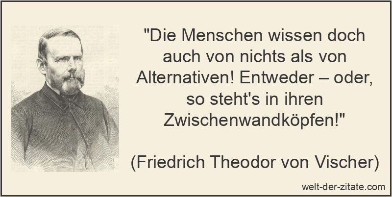 Friedrich Theodor von Vischer Zitat Alternative: Die Menschen wissen