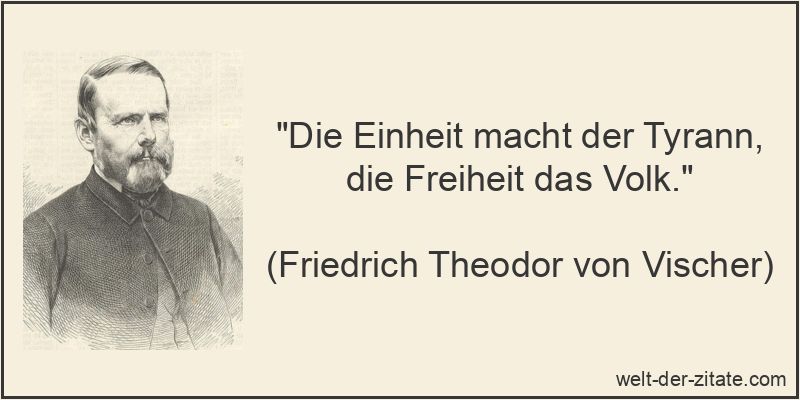 Friedrich Theodor von Vischer Zitat Freiheit: Die Einheit macht der