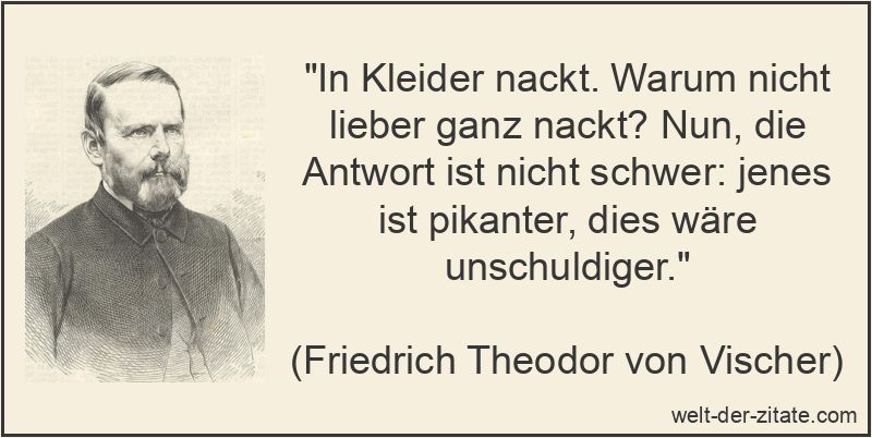 Friedrich Theodor von Vischer Zitat Kleidung: In Kleider nackt. Warum
