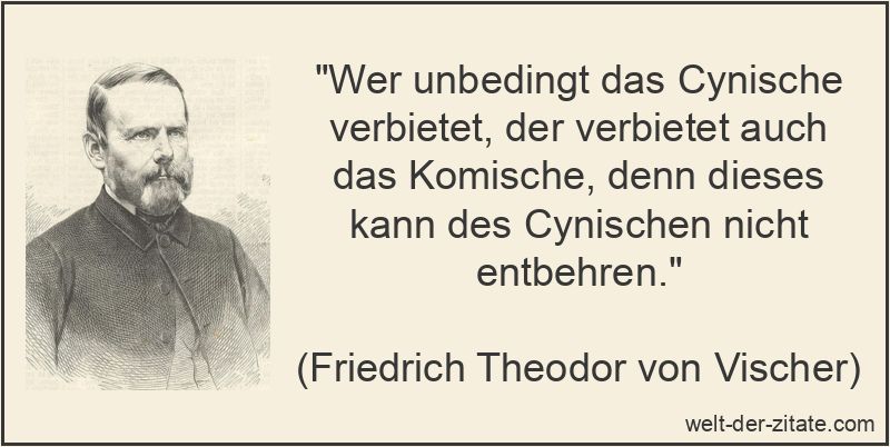 Friedrich Theodor von Vischer Zitat Zynismus: Wer unbedingt das