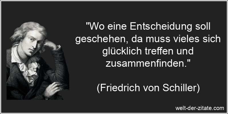 Friedrich von Schiller Zitat Entscheidung: Wo eine Entscheidung soll