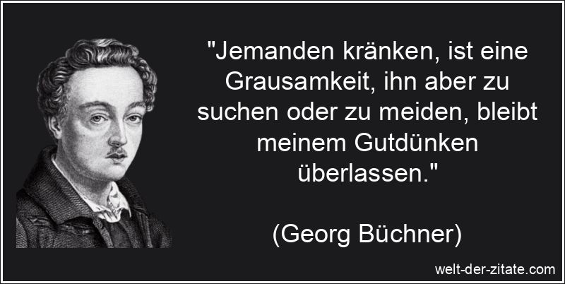 Georg Büchner Zitat Kränkung: Jemanden kränken, ist eine