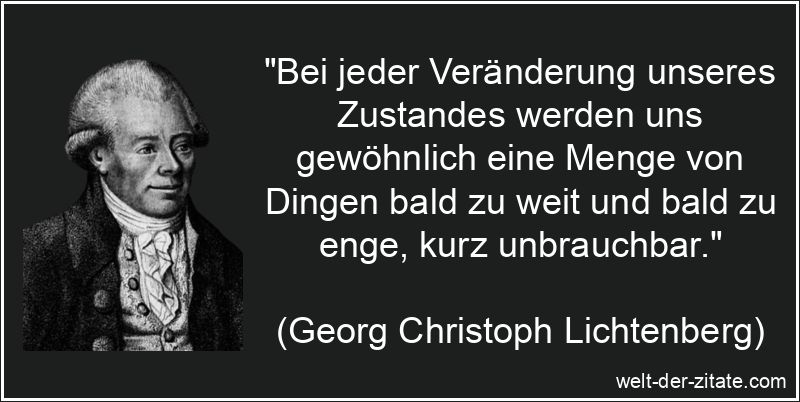 Georg Christoph Lichtenberg Zitat Veränderungen: Bei jeder