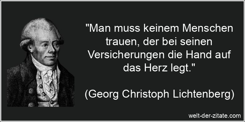 Georg Christoph Lichtenberg Zitat Vertrauen: Man muss keinem Menschen