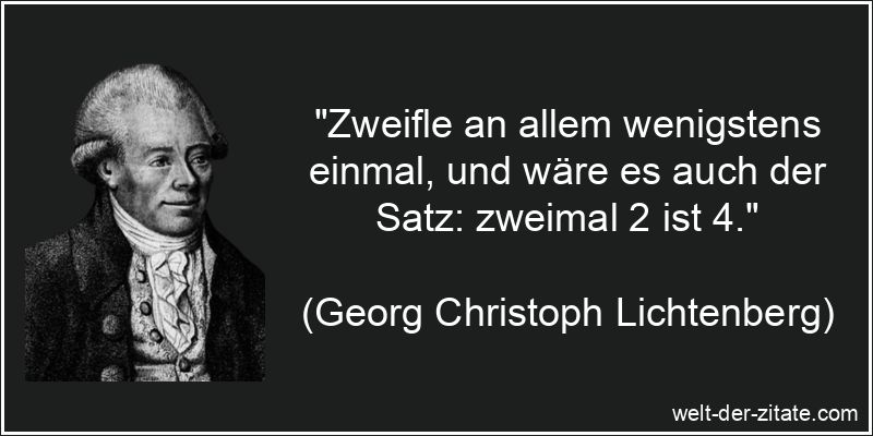 Georg Christoph Lichtenberg Zitat Zweifel: Zweifle an allem