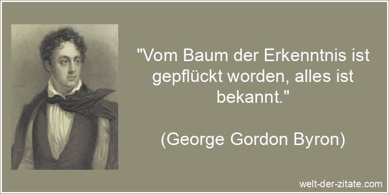 George Gordon Byron Zitat Erkenntnis: Vom Baum der Erkenntnis ist