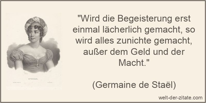 Germaine de Staël Zitat Begeisterung: Wird die Begeisterung erst