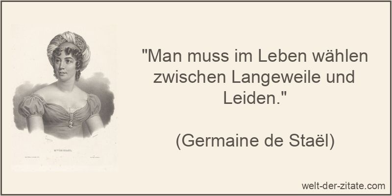 Germaine de Staël Zitat Erwählen: Man muss im Leben wählen