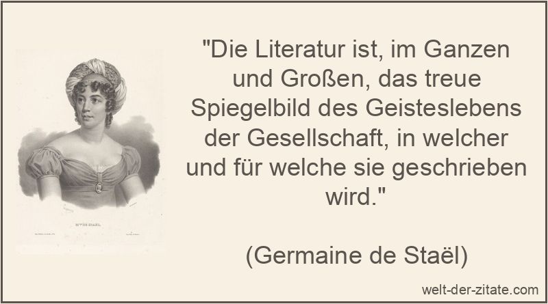 Germaine de Staël Zitat Literatur: Die Literatur ist, im Ganzen und